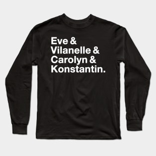 Eve, Vilanelle, Carolyn, Konstantin - Killing Eve Long Sleeve T-Shirt